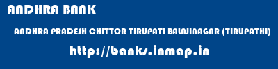 ANDHRA BANK  ANDHRA PRADESH CHITTOR TIRUPATI BALAJINAGAR (TIRUPATHI)  banks information 